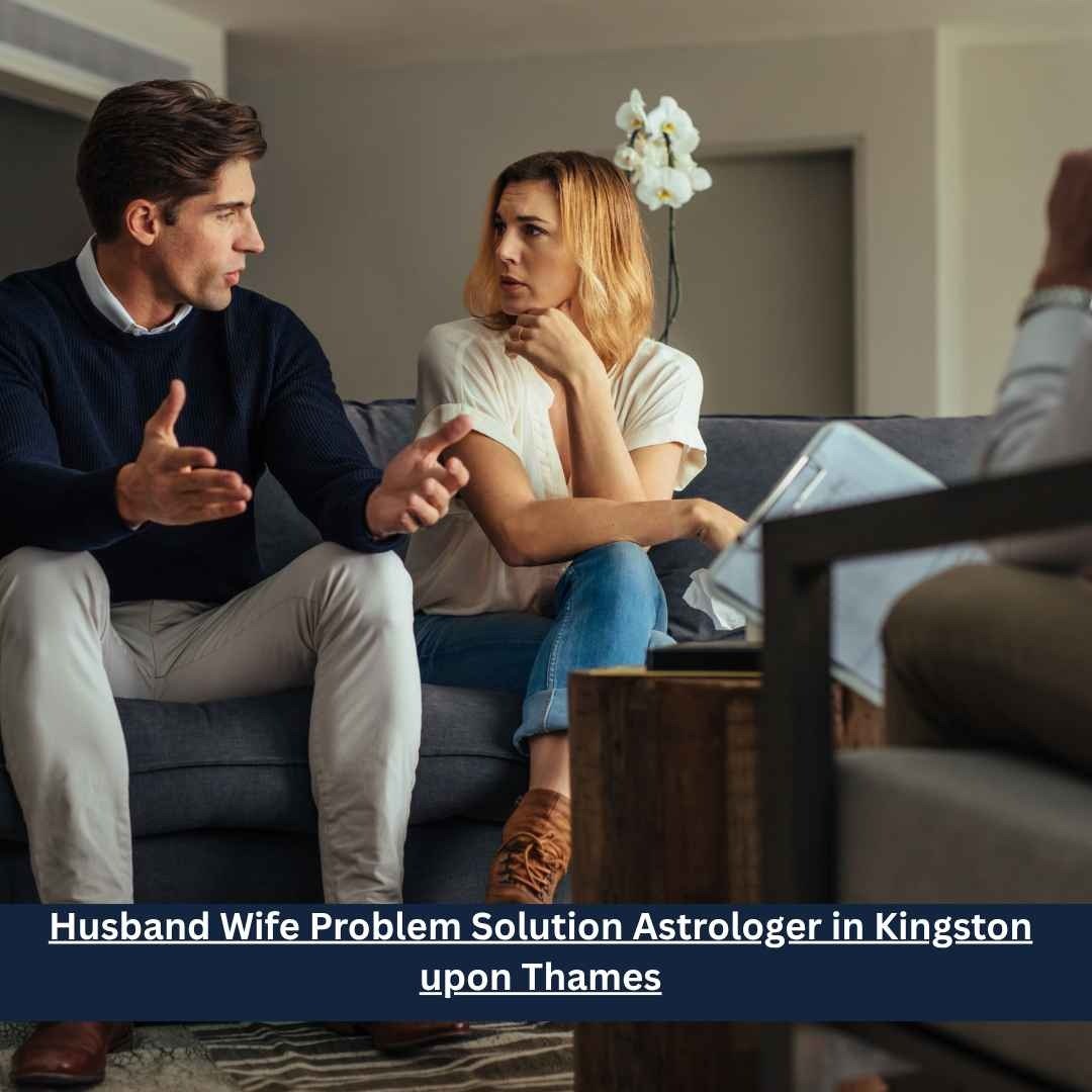Husband Wife Problem Solution Astrologer in Kingston upon Thames